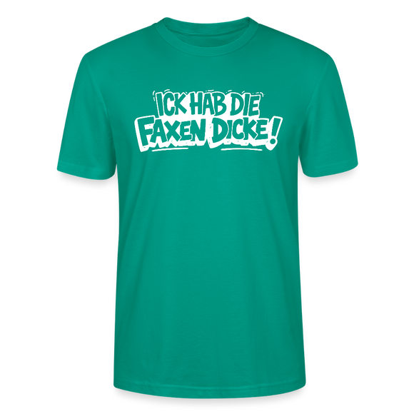 ICK HAB DIE FAXEN DICKE-Unisex T-Shirt mit Berliner Schnauze - Blaugrün