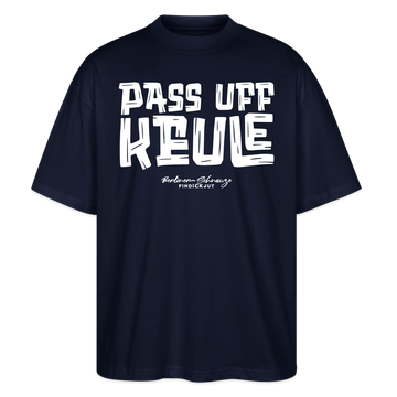 Berliner Spruch-PASS UFF KEULE-Oversized Unisex Bio T-Shirt mit Berliner Schnauze - Navy