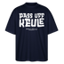 Berliner Spruch-PASS UFF KEULE-Oversized Unisex Bio T-Shirt mit Berliner Schnauze - Navy