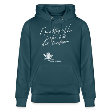 NACHTIGALL ICK HÖR DIR TRAPSEN-Unisex Bio-Hoodie - Dunkles Petrol