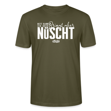 Berliner Spruch-NETT KANN ICK OOCH-Unisex T-Shirt Bio - Khaki