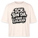 ICK BIN DA, KANN LOSJEHN-Frauen Boxy Bio-T-Shirt mit Berliner Schnauze - Naturroh