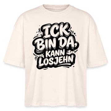 ICK BIN DA, KANN LOSJEHN-Frauen Boxy Bio-T-Shirt mit Berliner Schnauze - Naturroh