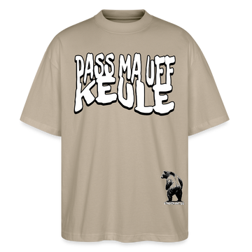 PASS MA UFF KEULE-Oversized Unisex Bio T-Shirt II - Steingrau