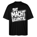 Schwarzes oversized Unisex Bio-Shirt mit Print „DIT MACHT URST LUNTE“ im Berliner Dialekt.