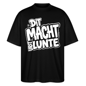 Schwarzes oversized Unisex Bio-Shirt mit Print „DIT MACHT URST LUNTE“ im Berliner Dialekt.