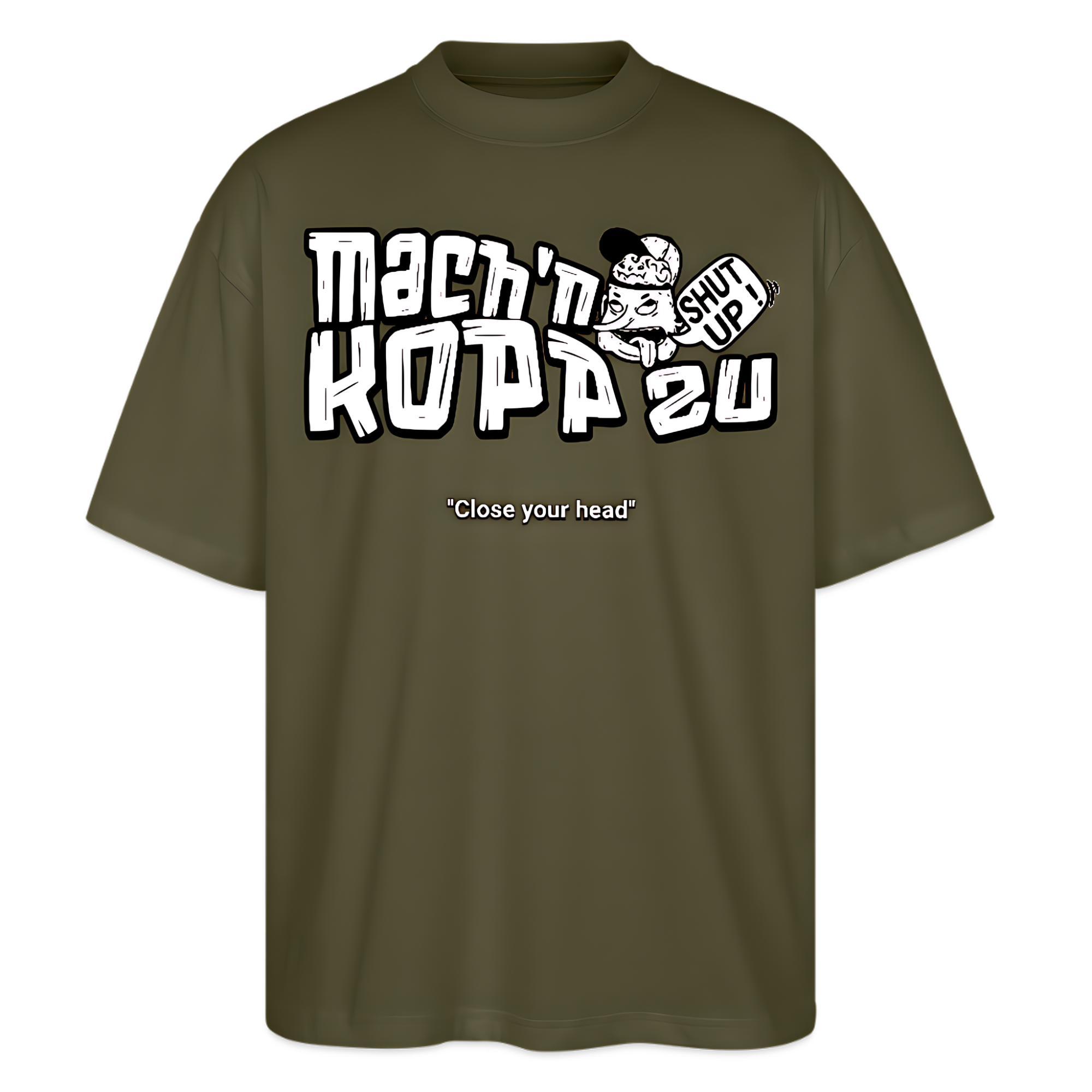 Khaki-farbenes, oversize geschnittenes Bio-Unisex Berlin Shirt mit weißem Frontdruck „Mach’n Kopp zu“, Illustration mit Comic-Kopf und „Shut Up“-Schild, darunter „Close your head“, Rundhalsausschnitt, zentral platzierter Berliner Spruch für Streetwear und Dialekt-Liebhaber