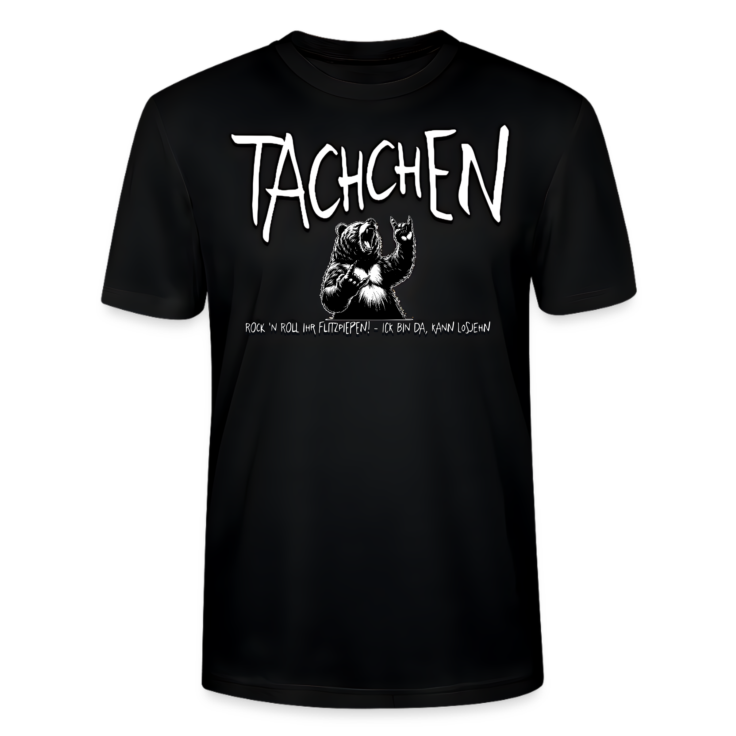 schwarzes Unisex Bio T-Shirt mit großem Print in weiss „TACHCHEN“ und rockendem Berliner Bären auf der Brust, darunter kleiner Schriftzug "Rock 'n Roll ihr Flitzpiepen-ICK BIN DA, KANN LOSJEHN'-gerader Schnitt, eingesetzte Ärmel, 1x1 Ripp am Rundhalsausschnitt, inneres Nackenband; leichte Stoffdichte 155 g/m² aus 100% Bio-Baumwolle.