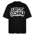schwarzes Oversized Unisex T-Shirt aus Bio-Baumwolle mit weissem Aufdruck „URST SCHAU“ – Ostalgie Spruch in Berliner Schnauze