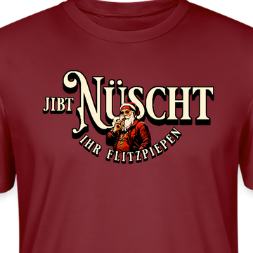 Bordeauxrotes Weihnachts T-Shirt mit dem Berliner Spruch „Jibt Nüscht ihr Flitzpiepen“ und Weihnachtsmann-Motiv – lustiges Statement Shirt für Weihnachten.
